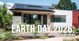 HOME-Earth Day 2026_ Is Your Eco-Friendly Upgrade Lowering Your Premium_